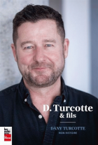 D. Turcotte & Fils : Dany Turcotte, mon histoire